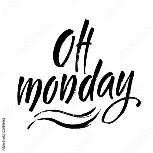 Oh Monday text. Handwritten phrase for social media and cards. Modern brush calligraphy om white background. Vector