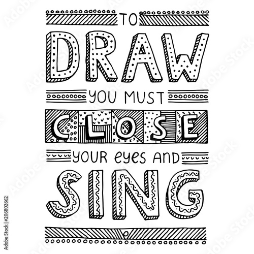 To draw you must close your eyes and sing