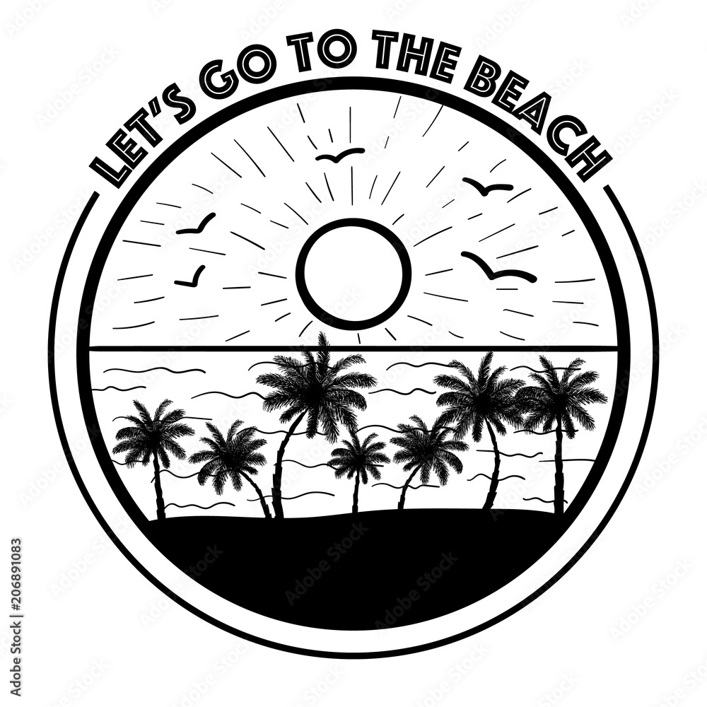 Vector image of the landscape of the sea, palms and sun in a round icon with the inscription. Let's go to the beach. Graphic black and white summer illustration.
