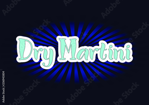 Lettering of Dry Martini in blue with white outlines on dark background for bar menu, cocktail menu, advertisement, cafe, restaurant
