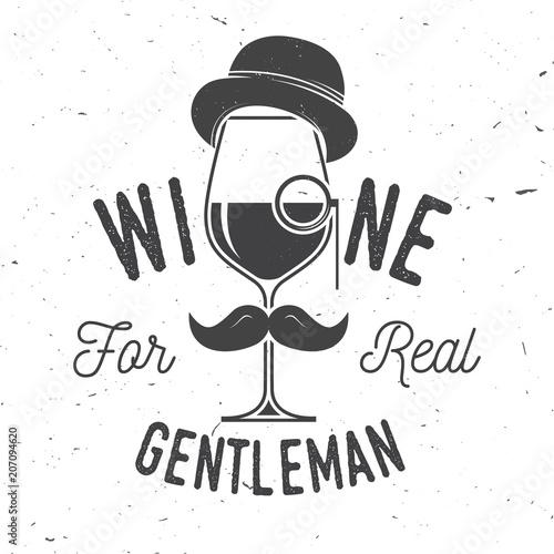 Wine for real gentleman. Winery company badge, sign or label.