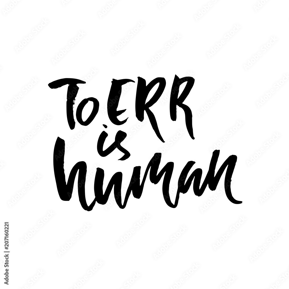 To err is human. Hand drawn dry brush lettering. Ink illustration. Modern calligraphy phrase. Vector illustration.