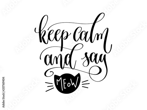 keep calm and say meow - hand lettering inscription text