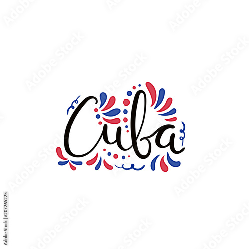 Hand written calligraphic lettering quote Cuba with decorative elements in flag colors. Isolated objects on white background. Vector illustration. Design concept for independence day banner.
