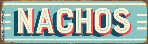 Vintage Style Vector Metal Sign - NACHOS - Grunge effects can be easily removed for a brand new, clean design