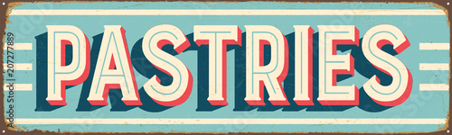 Vintage Style Vector Metal Sign - PASTRIES - Grunge effects can be easily removed for a brand new, clean design