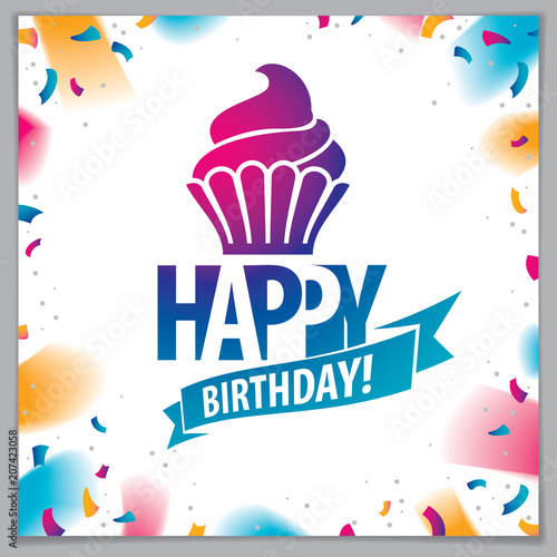 Birthday greeting card vector design. Includes beautiful lettering and cupcake composition placed over flying colorful confetti background. Square shape format with CMYK colors acceptable for print.