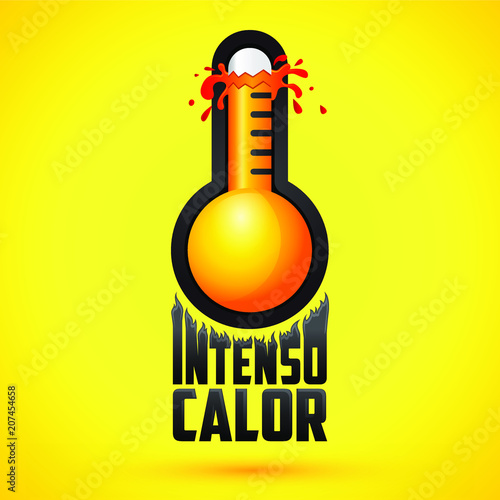 Intenso calor, intense heat spanish text, vector weather warning sign, exploding thermometer icon with flame text.