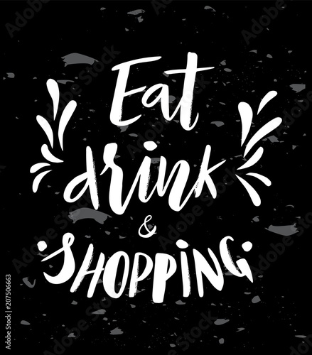 Hand lettering of phrase Eat drink and shopping