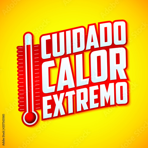 Cuidado Calor Extremo, Caution extreme heat spanish text, vector warning emblem with thermometer.
