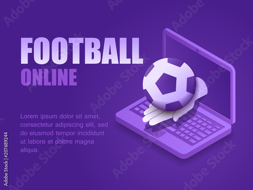 Vector illustration isometric hand with football ball of the screen laptop. Graphic design background soccer game live. Concept soccer online