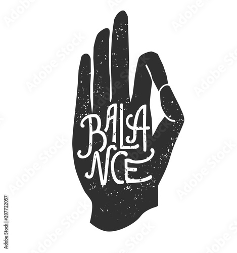 Balance. Vector illustration of hand in meditating pose pose Jnana or Chin mudra yoga pose and lettering. Black palm silhouette, handwritten word and grunge texture. Meditation print, poster, flyer an