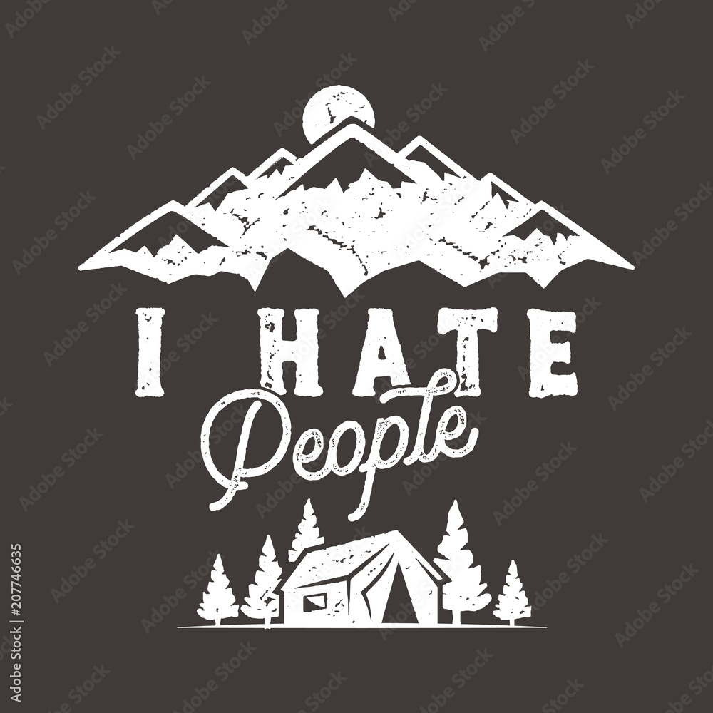 Obraz Koszulka "Nienawidzę ludzi", Mountain Camping Gift. Zabawna koszulka idealna dla każdego poszukiwacza przygód, wielbicieli wędrówek czy wędrówek. Styl Vintage w trudnej sytuacji. Śliczny prezent na urodziny. Zbiory