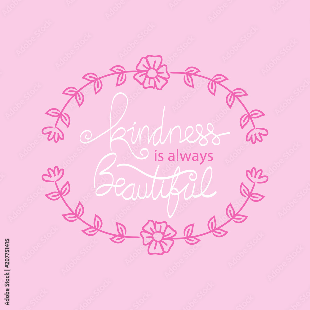 Kindness is always beautiful lettering. Motivational quote. 