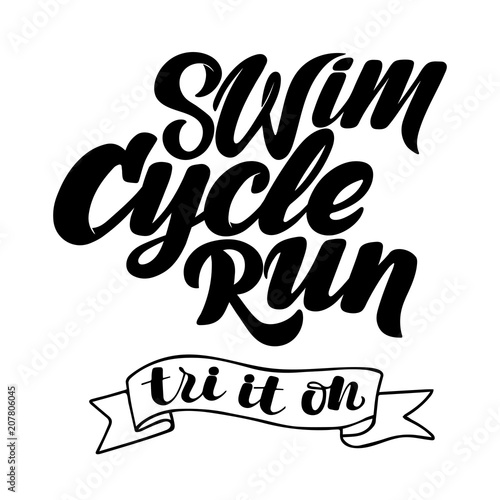 Triathlon hand drawn lettering, quote: Swim strong, Cycle fast, Run to win.