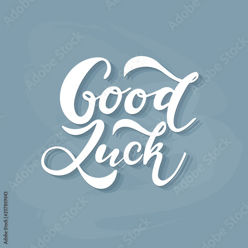 Hand sketched Good Luck T-shirt lettering typography. Drawn inspirational quotation, motivational quote.