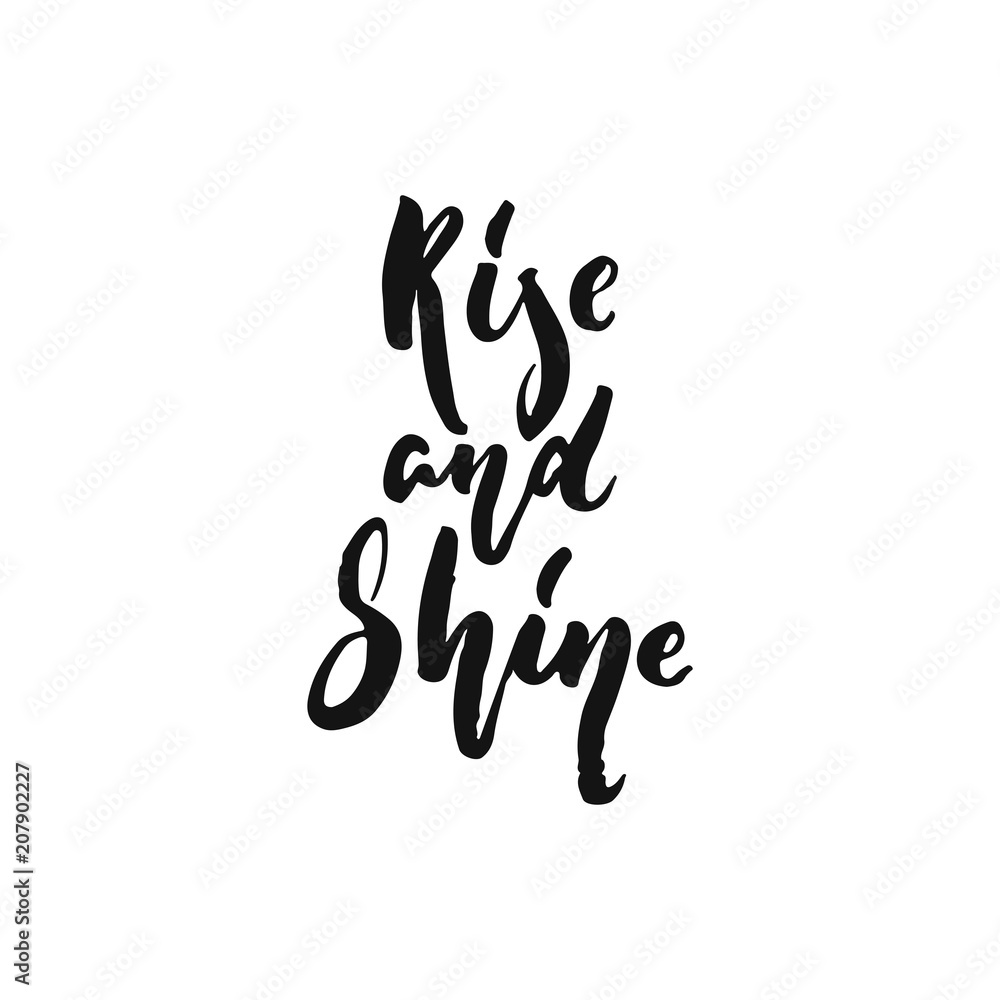 Rise and Shine - hand drawn Summer seasons holiday lettering phrase isolated on the white background. Fun brush ink vector illustration for banners, greeting card, poster design. Rise and Shine - hand drawn Summer seasons holiday lettering phrase isolated on the white background. Fun brush ink vector illustration for banners, greeting card, poster design.