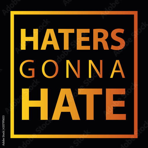 Vector illustration design for T-shirt with text "Haters gonna hate"