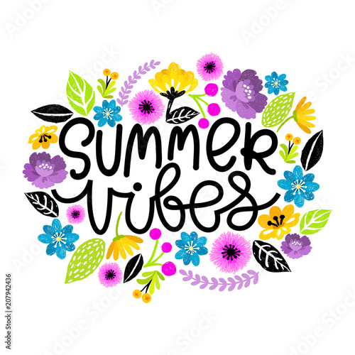 Summer vibes. Hand written modern lettering postcard. Colorful Flowers around . T-shirt print, paper design, poster design. © Elen Koss