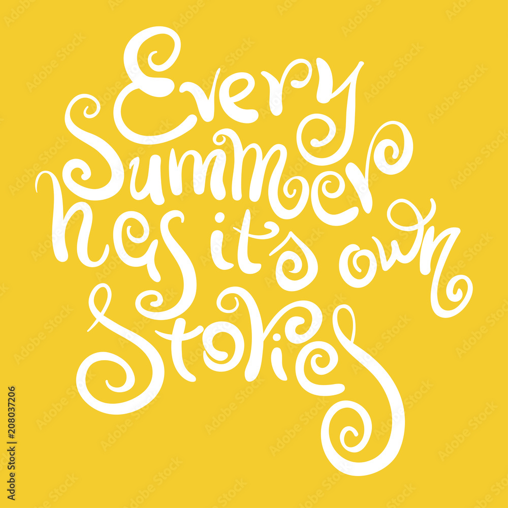 Fototapeta premium Phrase every summer has its own stories. Lettering, calligraphy, saying