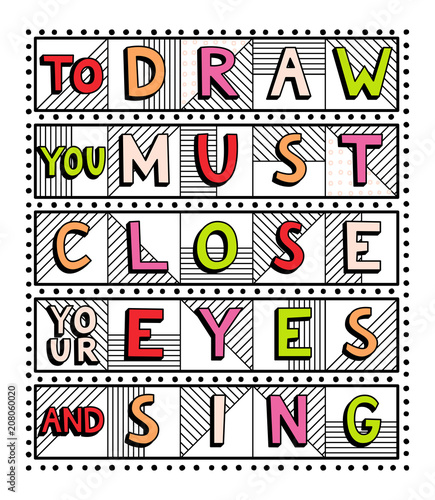 To draw you must close your eyes and sing