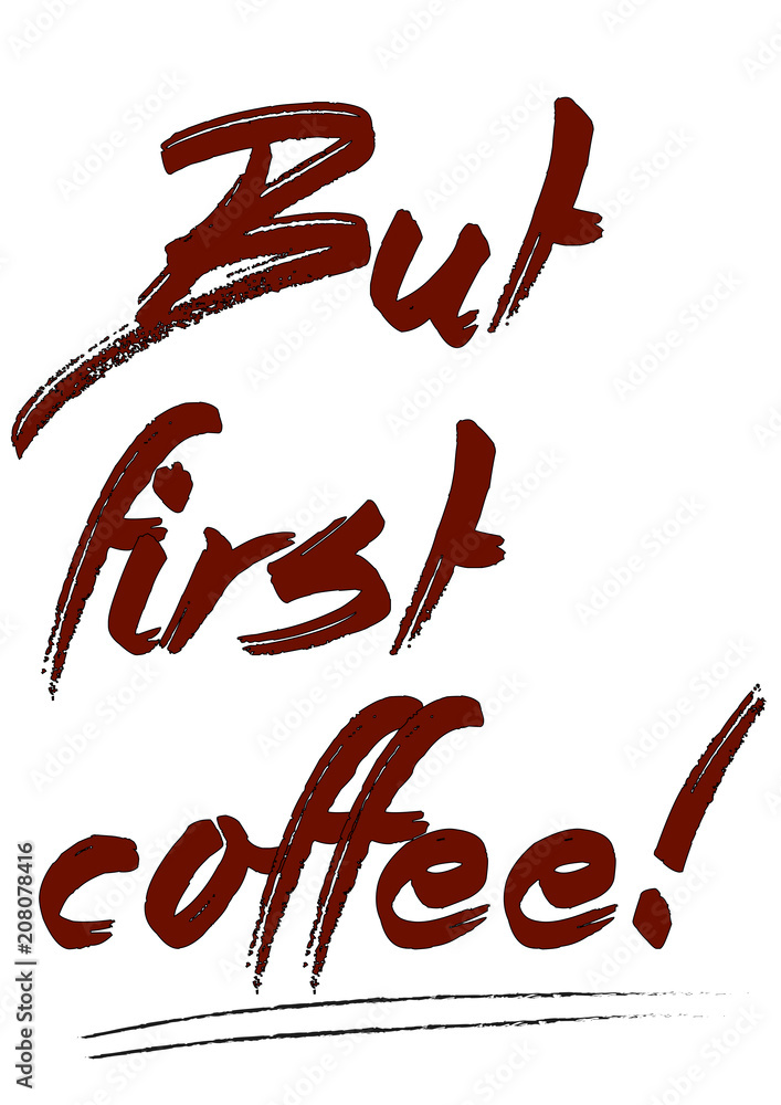 Obraz premium But first coffee! - Vector