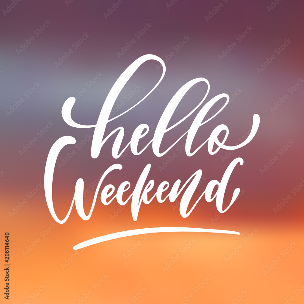 Hello Weekend - handwritten lettering, summer holiday quote on abstract blur unfocused style sky backdrop