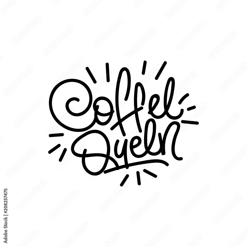Fototapeta premium Coffe queen. Good coffee good day. Hand drawn lettering poster. Vector illusration.