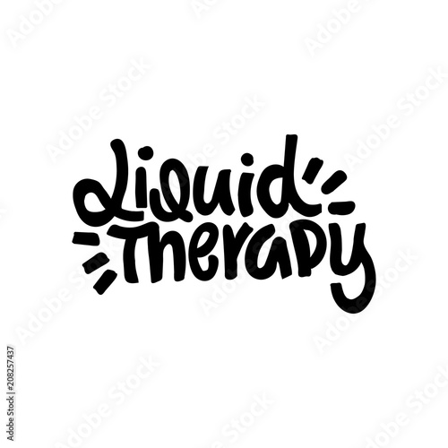 Liquid Therapy. Good coffee good day. Hand drawn lettering poster. Vector illusration.