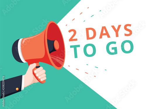 Male hand holding megaphone with 2 days to go speech bubble. Loudspeaker. Banner for business