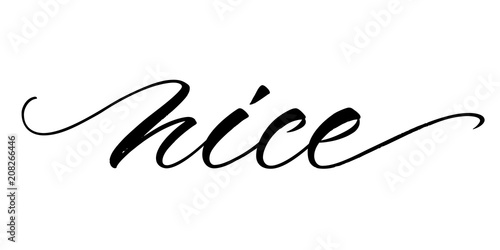 Nice lettering. Handwritten modern calligraphy, brush painted letters. Inspirational text, vector illustration. Template for banner, poster, flyer, greeting card, web design or photo overlay