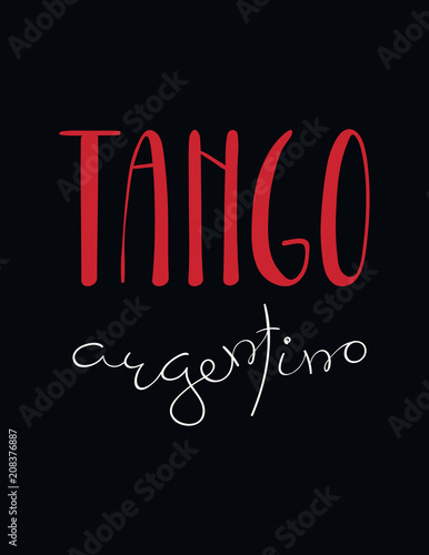 Hand written lettering quote Tango argentino. Isolated objects on black background. Vector illustration. Design concept for t-shirt print, poster, greeting card.