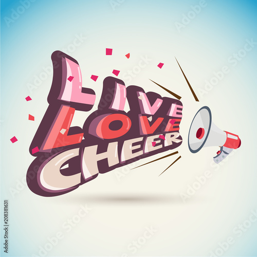Megaphone with wording "LIve, Love, Cheer" cheer up concept - vector