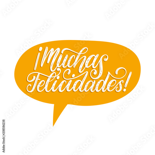 Muchas Felicidades translated from Spanish handwritten phrase Congratulations in speech bubble.Vector illustration.