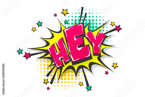 Hey greeting pop art comic book text speech bubble