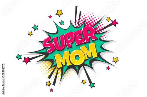 Super mom pop art comic book text speech bubble