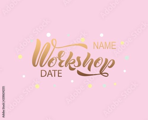 Hand lettering of the word Workshop date, name of hobby