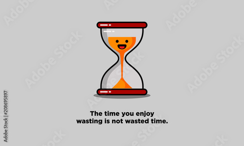 The Time You Enjoy Wasting is Not Wasted Time