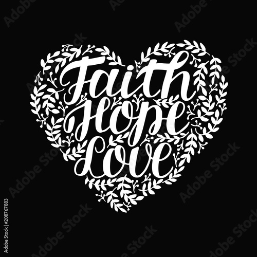 Hand lettering with bible verse Faith, hope and love in shape of heart on black background.