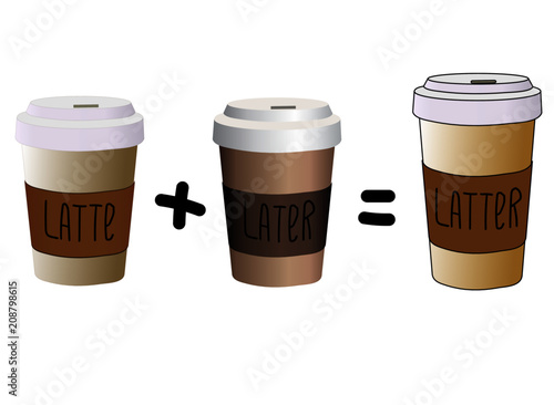 Latte + Later = Latter. Different types of coffee's glass. Vector set of disposable mugs