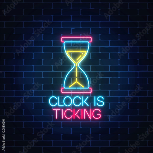 Glowing neon sign with hourglass and clock is ticking text. Call to action symbol of sandglass with cheering inscription