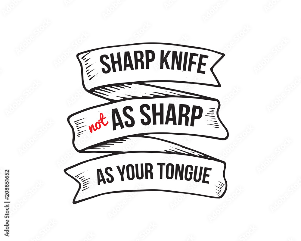 Obraz premium sharp knife not as sharp as your tongue