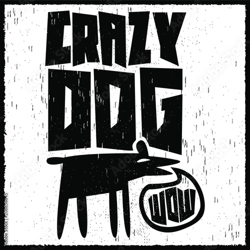 Crazy Dog funny vector illustration, monochrome label, poster, or t-shirt print design.
