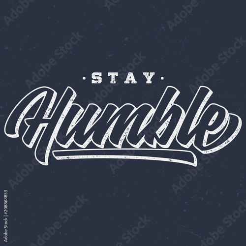 Stay Humble - Vintage Tee Design For Printing 