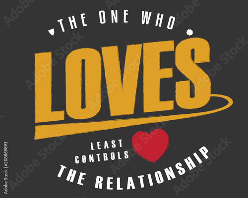 the one who loves least controls the relationship