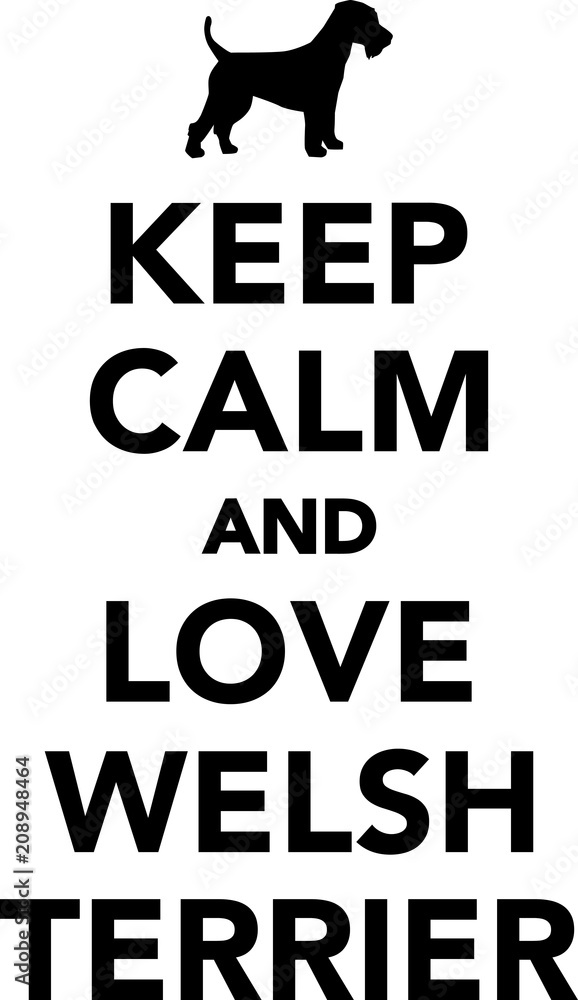 Keep calm and love Welsh Terriers