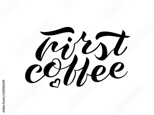 Handwritten brush lettering First coffee. Isolated vector illustration text a white background. Lettering design for print, posters, postcard, banner, invitation, sticker