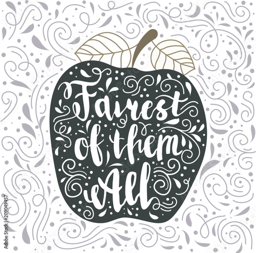 Beautiful poster with hand painted lettering quote "fairest of them all" and poisoned apple. Snow white motifs.