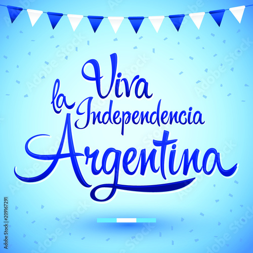 Viva la independencia Argentina, Long live Argentina independence spanish text, Argentinian theme patriotic celebration vector lettering.