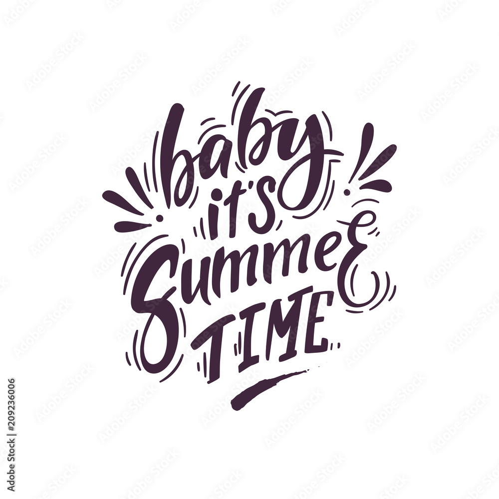 Baby it's summer time. Summer lettering. Hand drawn quote for poster, t-shirt, bag and other projects Baby it's summer time. Summer lettering. Hand drawn quote for poster, t-shirt, bag and other projects